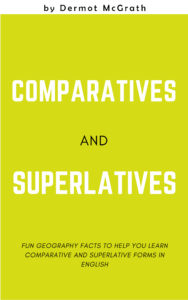 COMPARATIVES AND SUPERLATIVES - Dermot McGrath