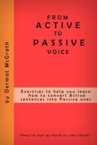GOING FROM ACTIVE TO PASSIVE VOICE - Dermot McGrath
